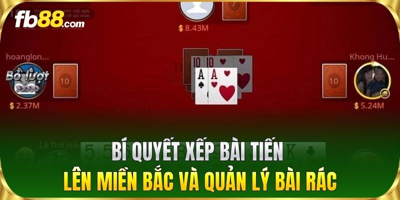 Bí quyết xếp bài Tiến Lên Miền Bắc và quản lý bài rác