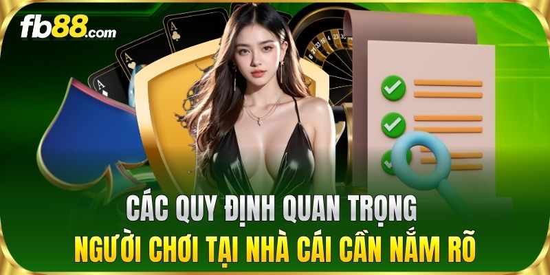 Các quy định quan trọng người chơi tại nhà cái cần nắm rõ