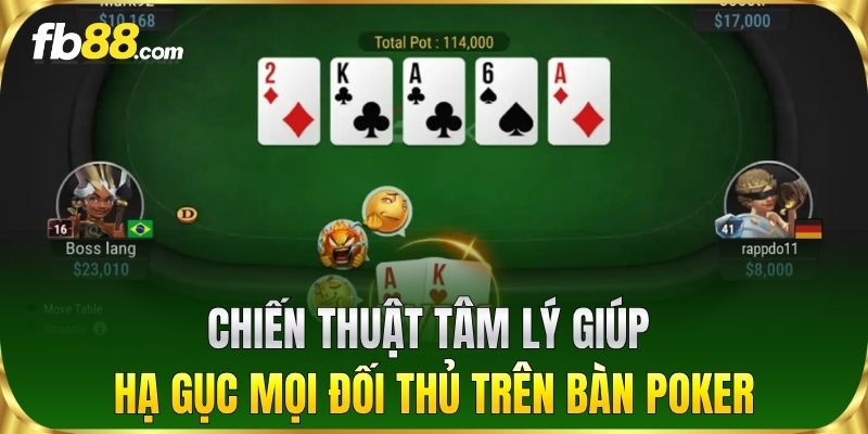 Chiến thuật tâm lý giúp hạ gục mọi đối thủ trên bàn Poker