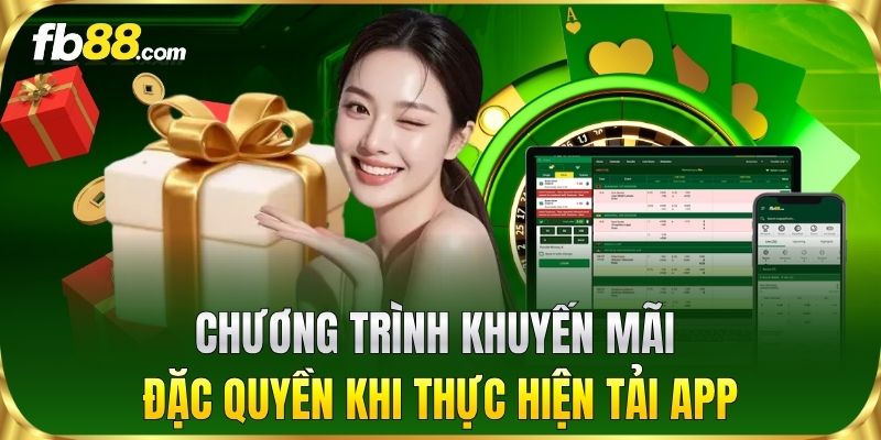 Chương trình khuyến mãi đặc quyền khi thực hiện Tải App