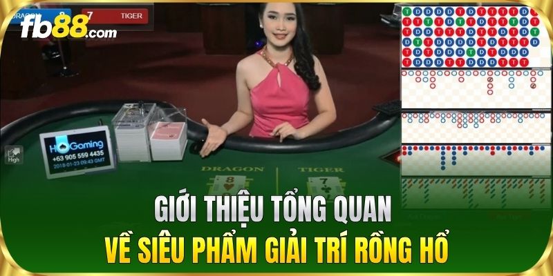 Giới thiệu tổng quan về siêu phẩm giải trí Rồng Hổ