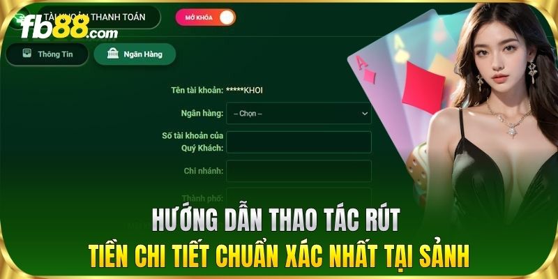 Hướng dẫn thao tác Rút Tiền chi tiết chuẩn xác nhất tại sảnh