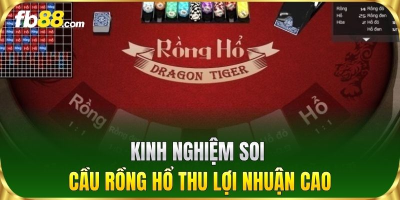 Kinh nghiệm soi cầu Rồng Hổ thu lợi nhuận cao