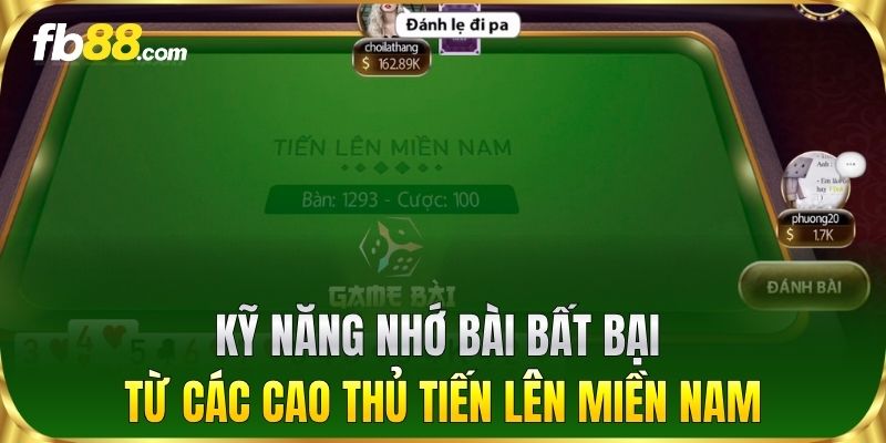 Kỹ năng nhớ bài bất bại từ các cao thủ Tiến Lên Miền Nam