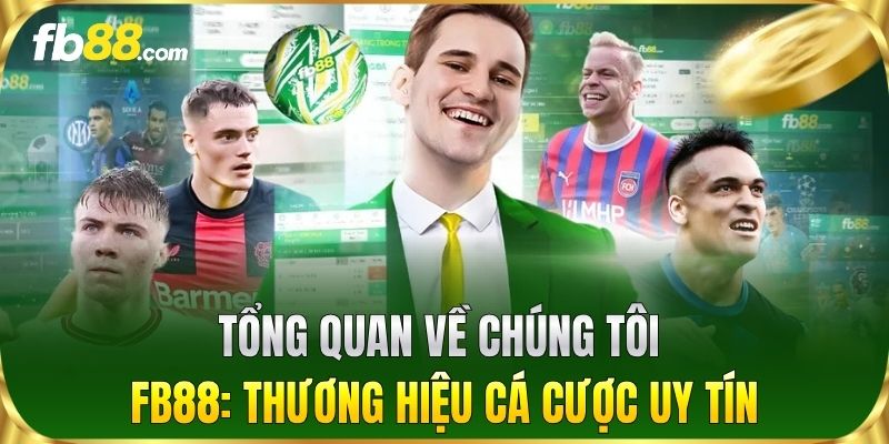 Tổng quan Về Chúng Tôi FB88: Thương hiệu cá cược uy tín