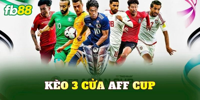Kèo 3 Cửa AFF Cup