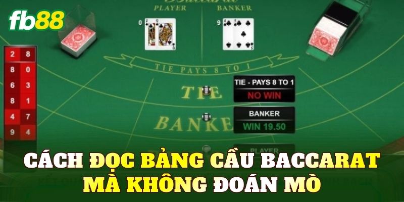 Cách đọc bảng cầu Baccarat mà không đoán mò