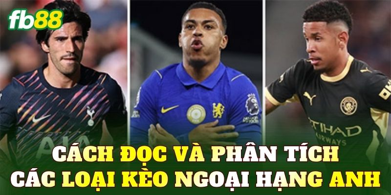 Cách đọc và phân tích các loại kèo Ngoại hạng Anh