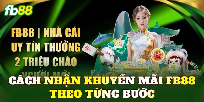 Cách nhận khuyến mãi FB88 theo từng bước