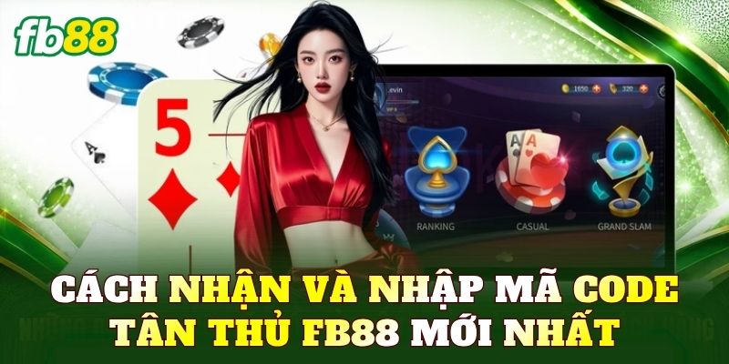 Cách nhận và nhập mã code tân thủ FB88 mới nhất