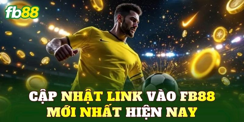 Cập nhật link vào FB88 mới nhất hiện nay