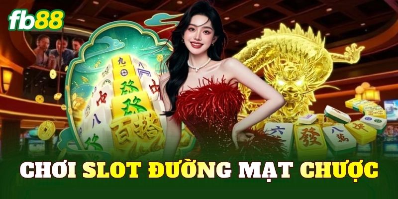 Chơi Slot Đường Mạt Chược