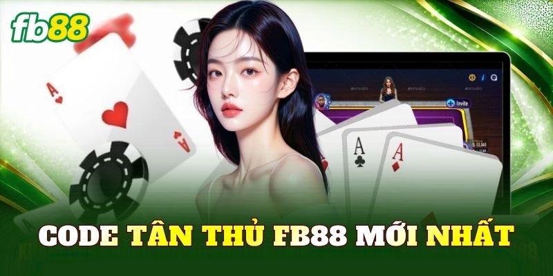 Code Tân Thủ FB88 Mới Nhất