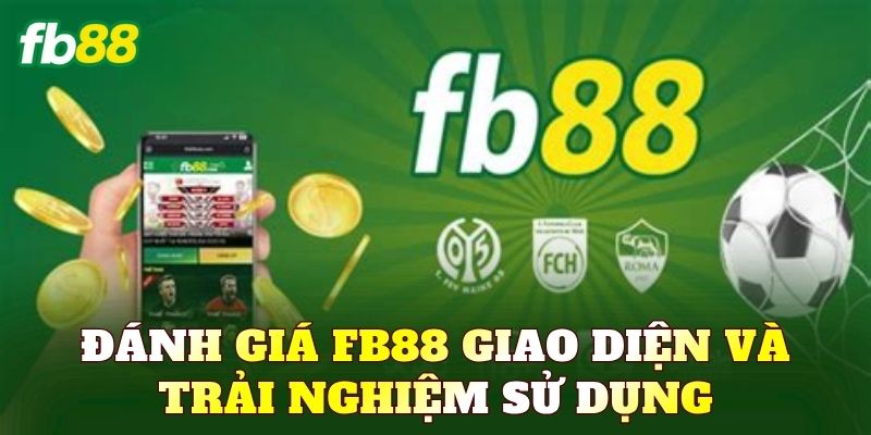 Đánh giá FB88 giao diện và trải nghiệm sử dụng
