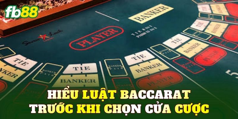 Hiểu luật Baccarat trước khi chọn cửa cược