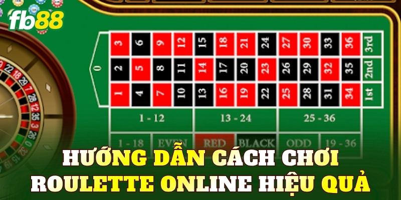 Hướng dẫn cách chơi Roulette online hiệu quả