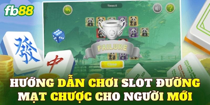 Hướng dẫn chơi slot đường mạt chược cho người mới