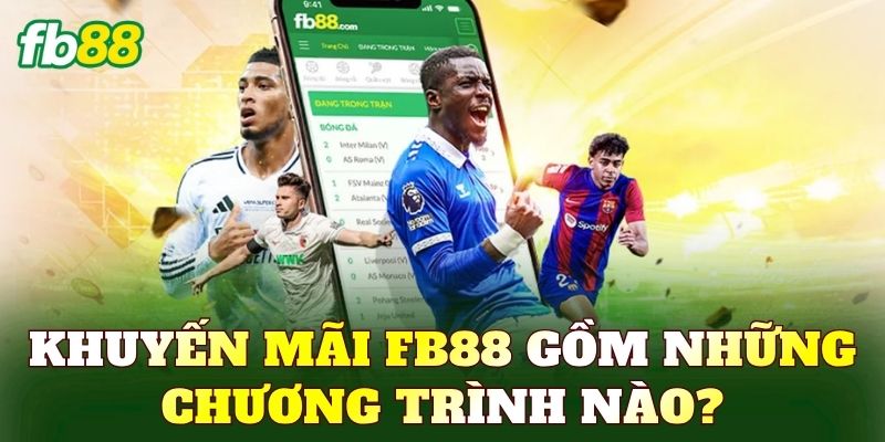 Khuyến mãi FB88 gồm những chương trình nào?