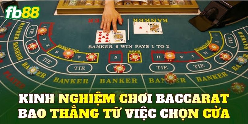 Kinh nghiệm chơi Baccarat bao thắng từ việc chọn cửa