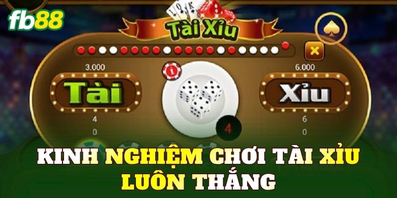Kinh Nghiệm Chơi Tài Xỉu Luôn Thắng
