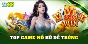 Top Game Nổ Hũ Dễ Trúng