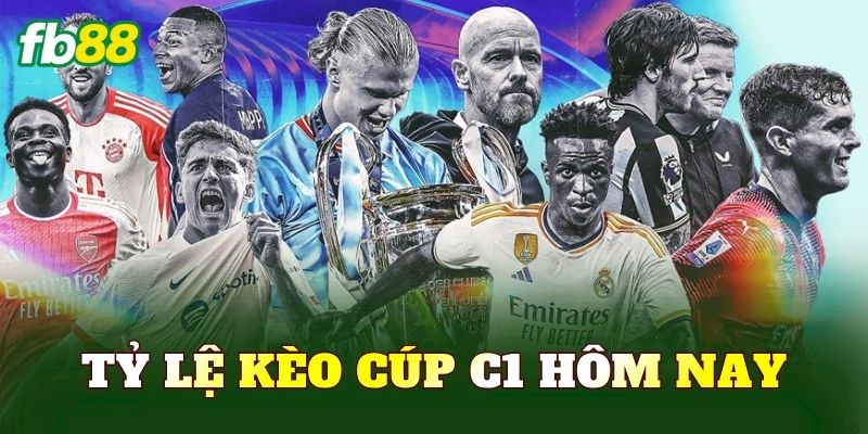 Tỷ Lệ Kèo Cúp C1 Hôm Nay