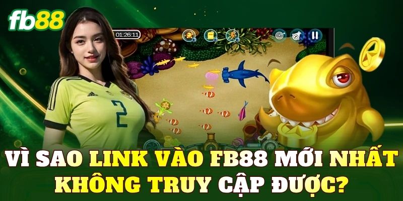 Vì sao link vào FB88 mới nhất không truy cập được?